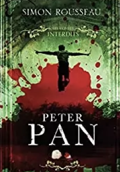 Les contes interdits : Peter Pan - Simon Rousseau