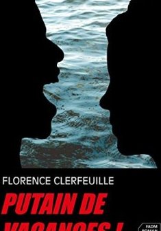 Putain de vacances tome 1 - Florence Clerfeuille