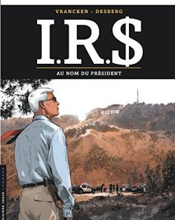 I.R.$ - tome 12 - Au Nom du Président - Bernard Vrancken - Stephen Desberg