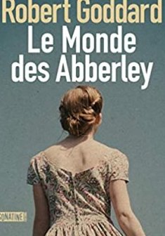 Le monde des Abberley - Robert Goddard