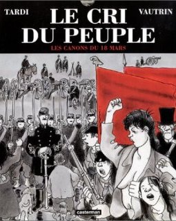 Le Cri du peuple tome 1 : Les Canons du 18 mars - Jacques Tardi
