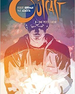 Outcast tome 3 - Une petite lueur - Robert Kirkman - Elizabeth Breitweiser