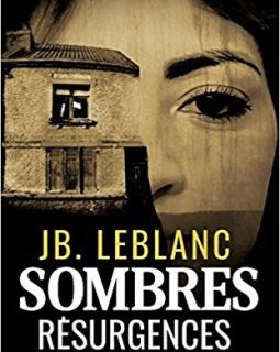 Sombres Resurgences - Jb. Leblanc 