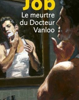 Le meurtre du Docteur Vanloo - Armel Job