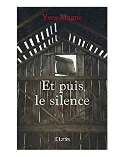 Et puis le silence - Yves Magne