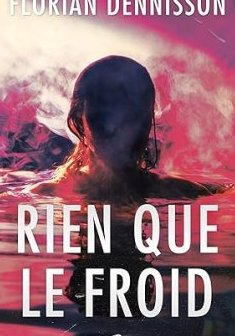 Rien que le froid - Florian Dennisson