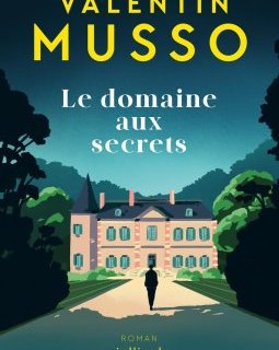 Le domaine aux secrets - Valentin Musso 