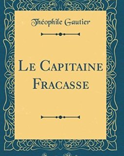 Le Capitaine Fracasse (Classic Reprint) - Theophile Gautier