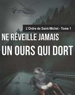 Ne réveille jamais un ours qui dort : L'ordre de Saint-Michel – Tome 1 - Olivier Michael Kim