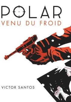 Polar - Tome 01 : Venu du froid - Victor Santos