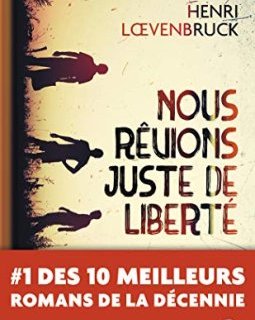 Nous rêvions juste de liberté - Henri Loevenbruck