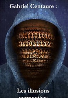 Gabriel Centaure : Les illusions connectées - Jean-Philippe Vest 