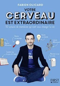Votre cerveau est extraordinaire ! - 50 astuces de mentaliste qui vont vous changer la vie