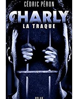 Charly : La Traque - Cédric Péron