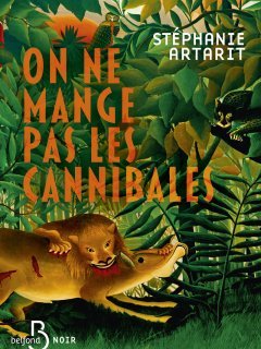 On ne mange pas les cannibales de Stéphanie Artarit. Interview sur l'animal qui est en nous... 
