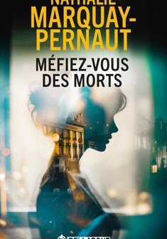 Méfiez-vous des morts - Nathalie Marquay -Pernaut