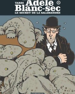 Adèle Blanc-Sec, Tome 5 : Le secret de la salamandre