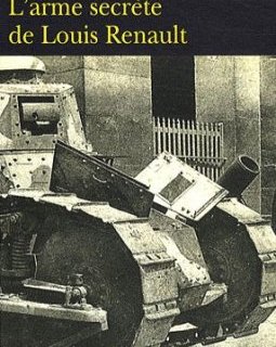 L'arme secrète de Louis Renault - Thierry Bourcy