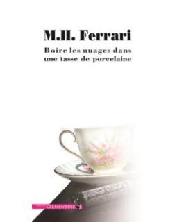 Boire les nuages dans une tasse de porcelaine - Marie-Hélène Ferrari