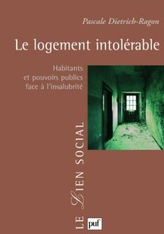 Le logement intolérable - Pascale Dietrich-Ragon