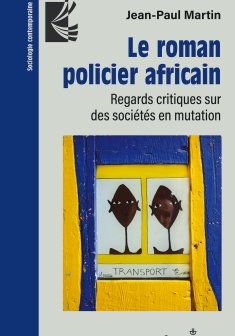 Le roman policier africain - Jean-Paul Martin