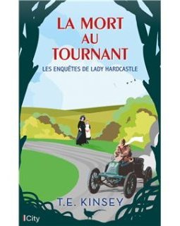 La mort au tournant, les enquêtes de Lady Hardcastle - T. E. Kinsey