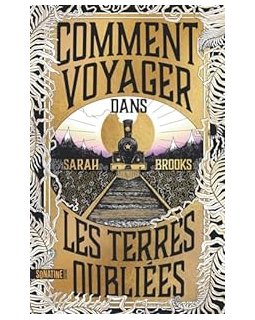 Comment voyager dans les terres oubliées - Sarah Brooks 