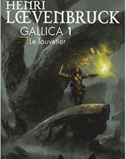 Gallica, Tome 1 : Le louvetier - Henri Loevenbruck