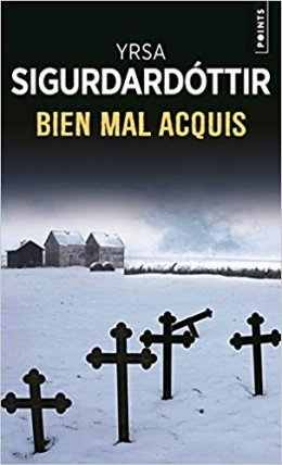 Bien mal acquis - Yrsa Sigurdardottir