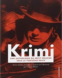 Krimi : une anthologie du récit policier sous le Troisième Reich - Vincent Platini
