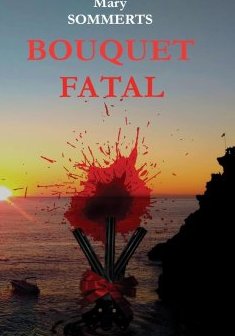 Bouquet fatal - Mary SOMMERTS