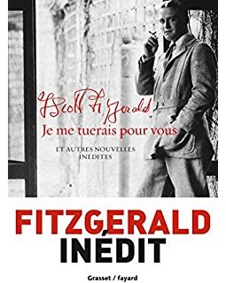Je me tuerais pour vous : et autres nouvelles inédites - Francis Scott Fitzgerald