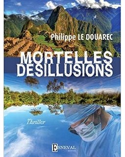 Mortelles désillusions - Philippe Le Douarec
