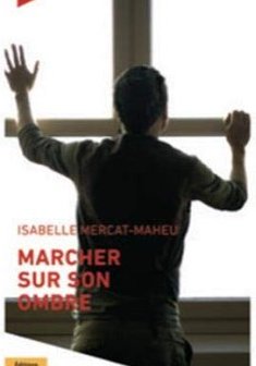 Marcher sur son ombre - Isabelle Mercat Maheu
