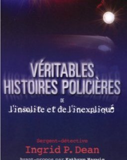 Véritables histoires policières de l'insolite et de l'inexpliqué