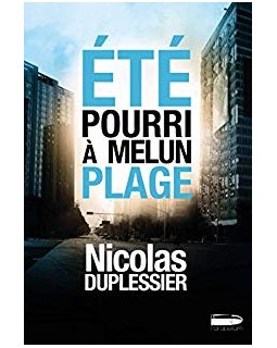 Été pourri à Melun Plage - Nicolas Duplessier