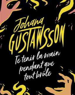 Te tenir la main pendant que tout brûle - Johana Gustawsson