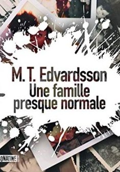 Une famille presque normale - M.T. Edvardsson