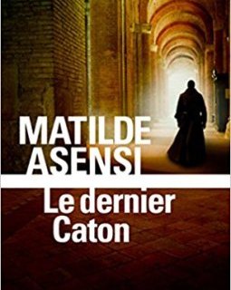 Le dernier Caton : Une enquête de sœur Ottavia Salina - Matilde Asensi