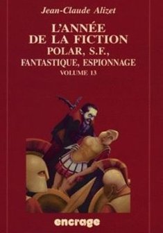 L'Année de la fiction / volume 13 : Polar, S.F., fantastique, espionnage