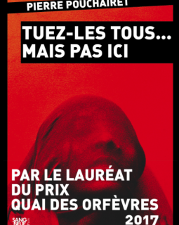 Tuez-les tous mais pas ici - Pierre POUCHAIRET 
