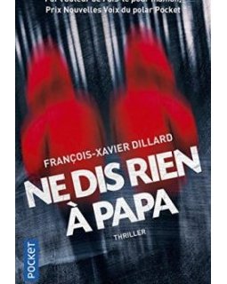 Ne dis rien à papa - Francois-Xavier Dillard