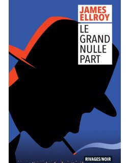 Le Grand Nulle Part - James Ellroy