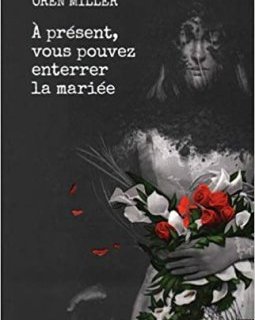 À présent, vous pouvez enterrer la mariée - Oren Miller