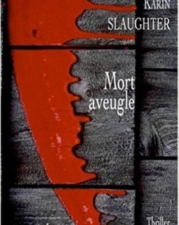 Mort aveugle - Karin Slaughter