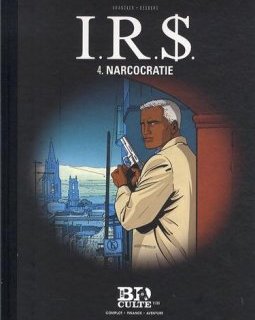 I.R.$, Tome 4 : Narcocratie