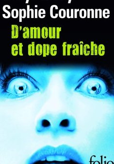 D'amour et dope fraîche - Sophie Couronne - Caryl Férey