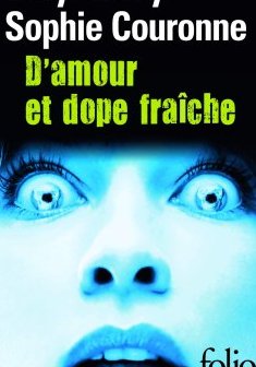 D'amour et dope fraîche - Sophie Couronne - Caryl Férey