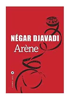 Arène - Négar Djavadi