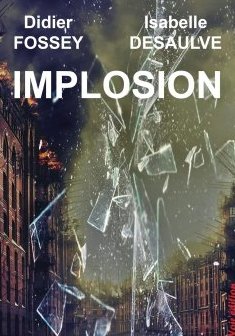 Implosion - Didier FOSSEY et Isabelle DESAULVE